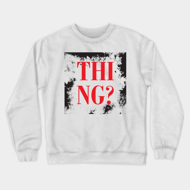 THING Crewneck Sweatshirt by Polli